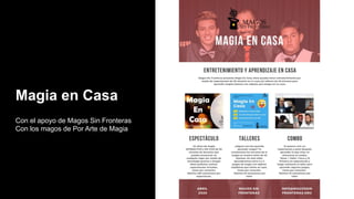 Magia en Casa
Con el apoyo de Magos Sin Fronteras
Con los magos de Por Arte de Magia
 