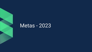 Metas - 2023
 
