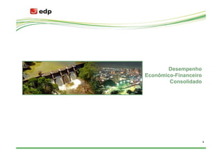 Desempenho
Econômico-Financeiro
        Consolidado




                       4
 