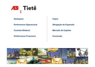 Destaques
D t                       Capex
                          C


Performance Operacional   Obrigação de Expansão


Contrato Bilateral        Mercado de Capitais


Performance Financeira    Conclusão




                                                  19
 