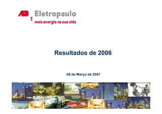 Resultados de 2006


   08 de Março de 2007
 