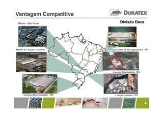 Vantagem Competitiva
 Metais - São Paulo                       Divisão Deca




Metais & Louças - Jundiaí        Louças Cabo de Sto Agostinho - PE




                                    Louças Queimados - RJ




      Louças São Leopoldo - RS        Louças Jundiaí - SP


                                                               4
 