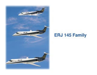 ERJ 145 Family
 
