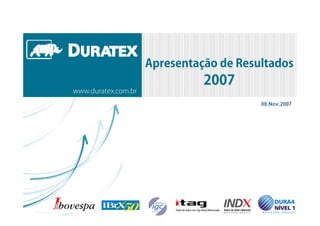 www.duratex.com.br
                     08.Nov.2007




                               1
 