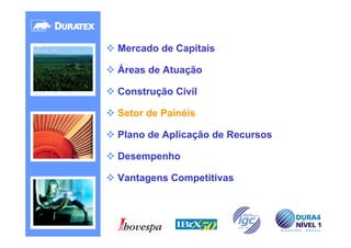 Mercado de Capitais

Áreas de Atuação

Construção Civil

Setor de Painéis

Plano de Aplicação de Recursos

Desempenho

Vantagens Competitivas




                                 24
 