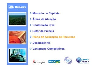 Mercado de Capitais

Áreas de Atuação

Construção Civil

Setor de Painéis

Plano de Aplicação de Recursos

Desempenho

Vantagens Competitivas




                                 27
 