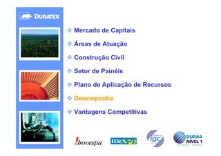 Mercado de Capitais

Áreas de Atuação

Construção Civil

Setor de Painéis

Plano de Aplicação de Recursos

Desempenho

Vantagens Competitivas




                                 29
 