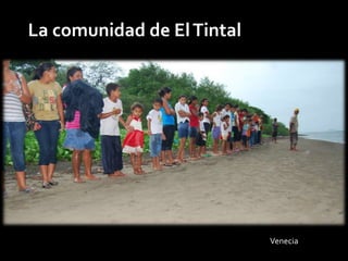 La comunidad de El Tintal




                            Venecia
 
