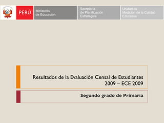 Resultados de la Evaluación Censal de Estudiantes 2009 – ECE 2009 Segundo grado de Primaria 