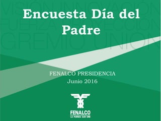 FENALCO PRESIDENCIA
Junio 2016
 