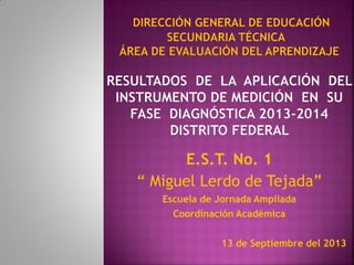 E.S.T. No. 1
“ Miguel Lerdo de Tejada”
Escuela de Jornada Ampliada
Coordinación Académica
13 de Septiembre del 2013
 