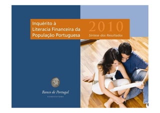 Inquérito à Literacia Financeira da População Portuguesa | 2010
1
 