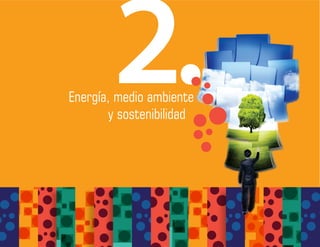 Energía, medio ambiente
y sostenibilidad
2.
 
