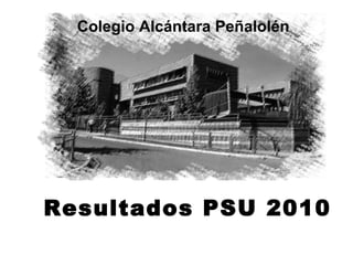 Resultados PSU 2010 Colegio Alcántara Peñalolén 