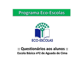 :: Questionários aos alunos :: Escola Básica nº2 de Aguada de Cima 