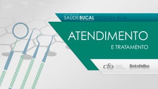 ATENDIMENTO 
E TRATAMENTO 
 