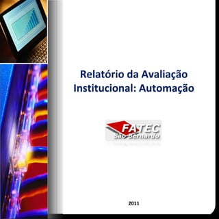 Relatório da Avaliação
Institucional: Automação




          2011
 