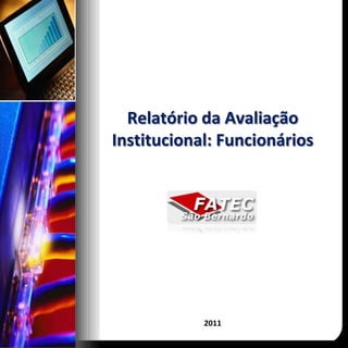 Relatório da Avaliação Institucional: Funcionários 2011 