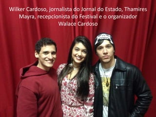 Walace Cardoso e Clayton Tenório,
responsável pela Agência Digital In,
fecha o evento na certeza de uma
segunda edição em breve!
Wilker Cardoso, jornalista do Jornal do Estado, Thamires
Mayra, recepcionista do Festival e o organizador
Walace Cardoso
 