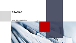 GRACIAS
Autor: Gabriel Oxsa Quispe
 