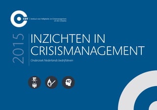 Onderzoek Nederlands bedrijfsleven
Inzichten in
crisismanagement
2015
 
