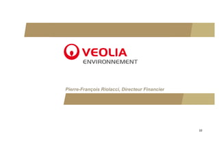 Pierre-François Riolacci, Directeur Financier




                                                10
 