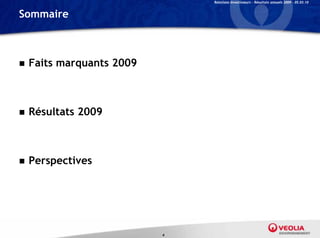 Relations Investisseurs – Résultats annuels 2009 – 05.03.10


Sommaire



   Faits marquants 2009



   Résultats 2009



   Perspectives




                           4
 