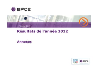 17 février 2013


Résultats de l’année 2012

Annexes
 