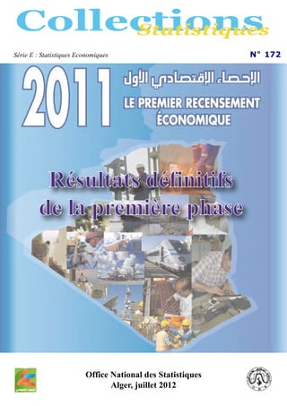 Résultats définitifs
de la première phase
N 172
Office National des Statistiques
Alger, juillet 2012
Série E : Statistiques Economiques
 