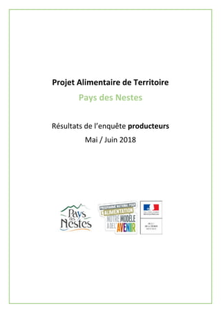 Projet Alimentaire de Territoire
Pays des Nestes
Résultats de l’enquête producteurs
Mai / Juin 2018
 
