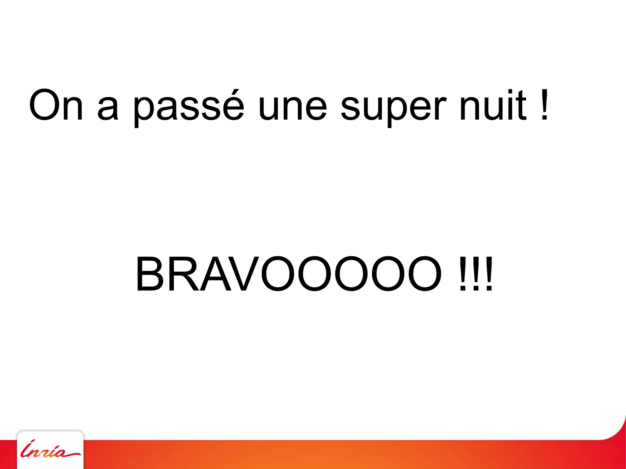 On a passé une super nuit !

BRAVOOOOO !!!

 