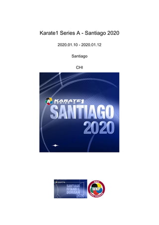 Karate1 Series A - Santiago 2020
2020.01.10 - 2020.01.12
Santiago
CHI
 