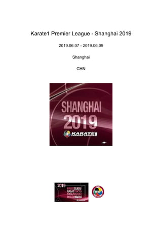 Karate1 Premier League - Shanghai 2019
2019.06.07 - 2019.06.09
Shanghai
CHN
 