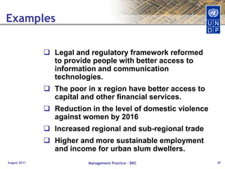  August 2011Management Practice - BRC31UNDP ProjectsResults & Resources Framework 