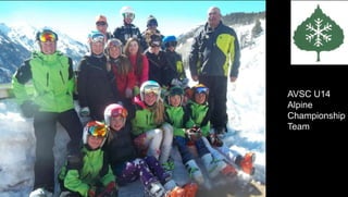 AVSC U14
Alpine
Championship
Team
 