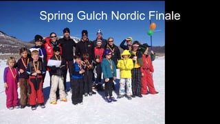 Spring Gulch Nordic Finale
 