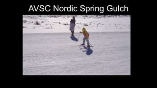 AVSC Nordic Spring Gulch
 