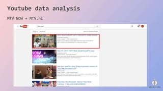 Youtube data analysis
MTV NOW + MTV.nl
 