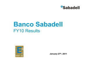 Banco Sabadell
FY10 Results




               January 27th, 2011
 