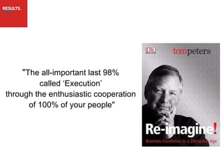 " The all-important last 98%  called ‘Execution’  through the enthusiastic cooperation  of 100% of your people" 