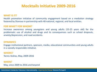 Mocktails Initiative 2009-2016
WHAT IS IT?
Health promotion initiative of community engagement based on a mediation strate...