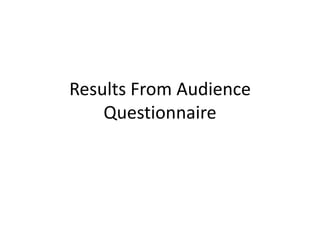 Results From Audience Questionnaire 