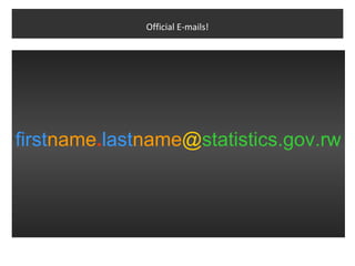 Official E-mails!




firstname.lastname@statistics.gov.rw
 