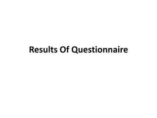 Results Of Questionnaire
 