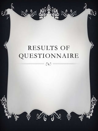RESULTS OF
QUESTIONNAIRE

 