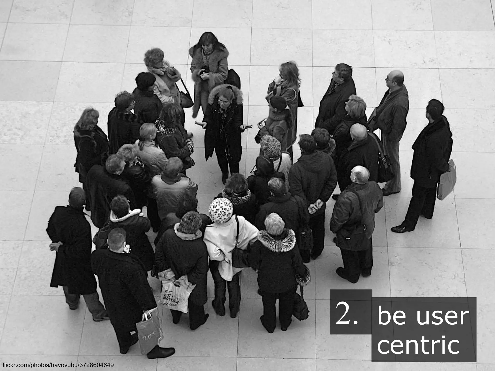 title
be user
centric
2.
flickr.com/photos/havovubu/3728604649
 