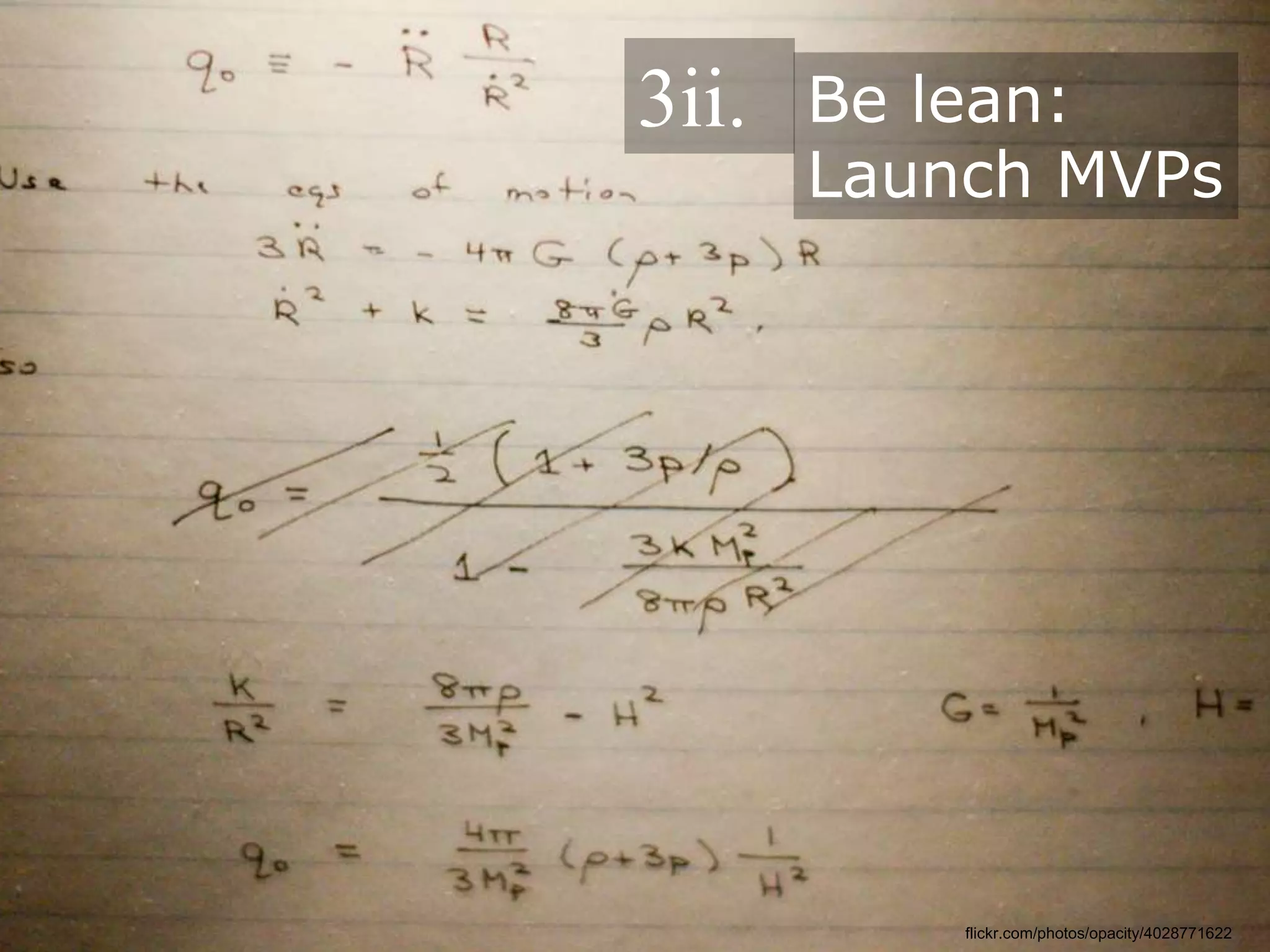 title
Be lean:
Launch MVPs
3ii.
flickr.com/photos/opacity/4028771622
 