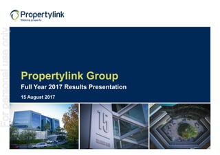 Propertylink Group
Full Year 2017 Results Presentation
15 August 2017
Forpersonaluseonly
 
