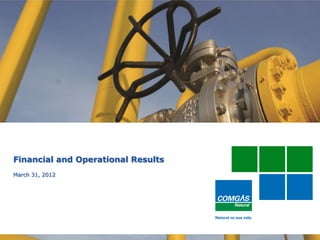 1
Financial and Operational Results
March 31, 2012
 