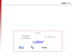 CONTACTS
Marcello Leone
CFO and IRO
Tel. +55 (11) 3067-0015
IR
Tel. +55 (11) 3067-0218
E-mail: ri@lopes.com.br
www.lopes.com.br/ir
28
 